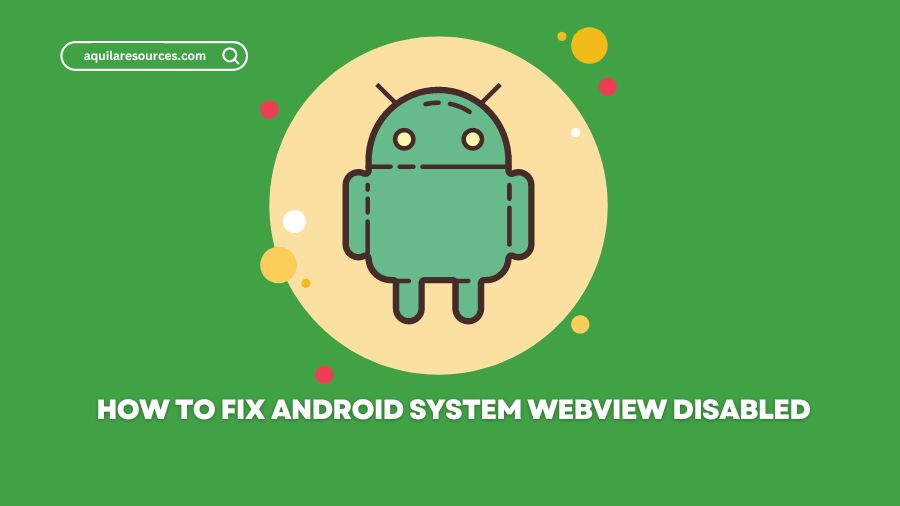 How to Fix Android System Webview Disabled Easily