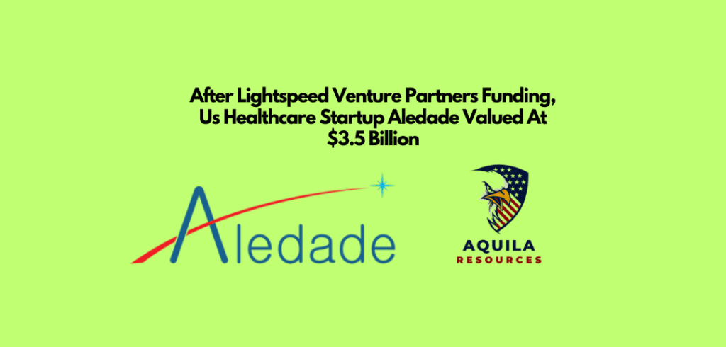 After Lightspeed Venture Partners Funding, Us Healthcare Startup Aledade Valued At $3.5 Billion