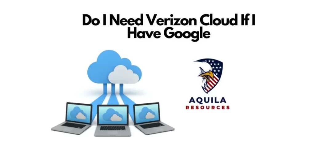 Do I Need Verizon Cloud If I Have Google