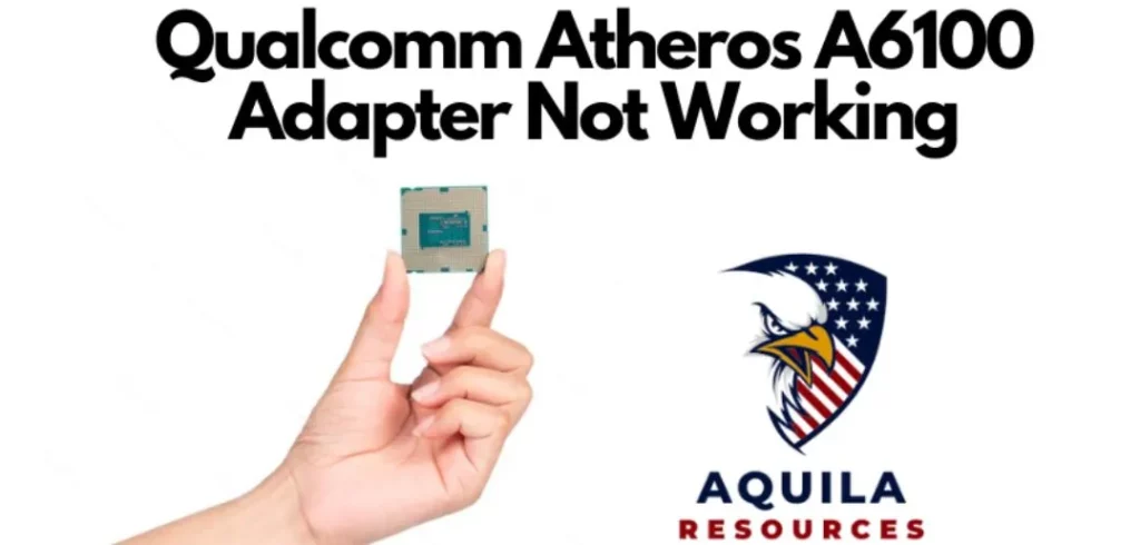 Qualcomm Atheros A6100 adapter not working