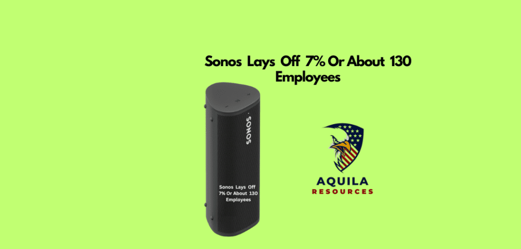 Sonos Lays Off 7% Or About 130 Employees