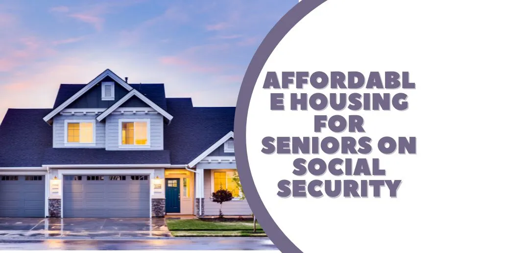 Affordable Housing For Seniors On Social Security