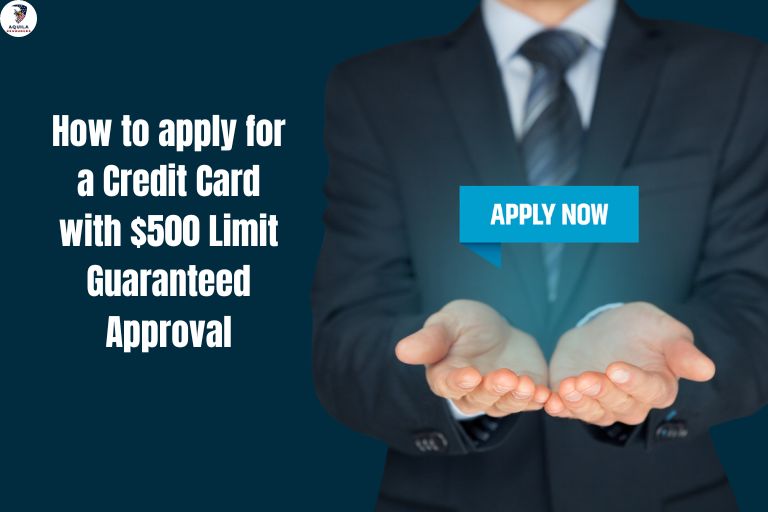 How to apply for a Credit Card with $500 Limit Guaranteed Approval