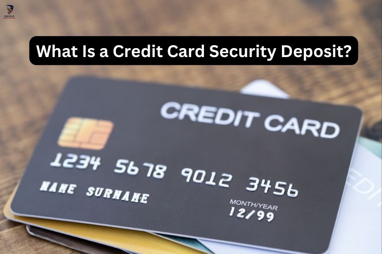What Is a Credit Card Security Deposit?