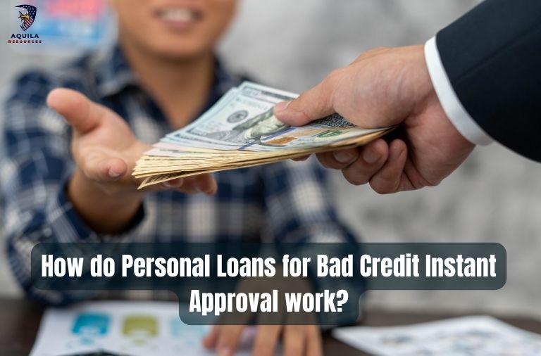 How do Personal Loans for Bad Credit Instant Approval work?