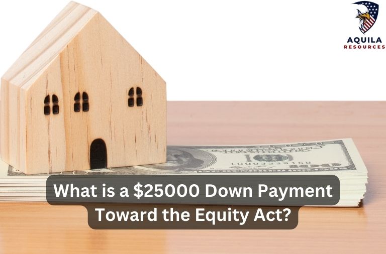 What is a $25000 Down Payment Toward the Equity Act?