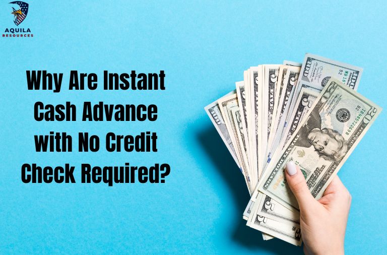 Why Are Instant Cash Advance with No Credit Check Required?