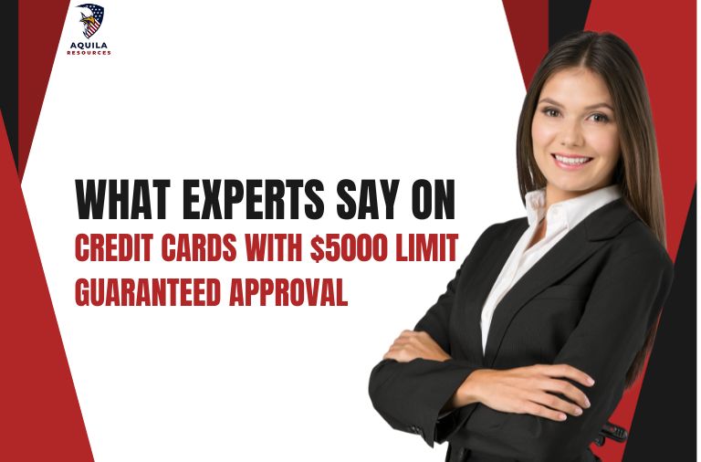 What Experts Say on Credit Cards with $5000 Limit Guaranteed Approval