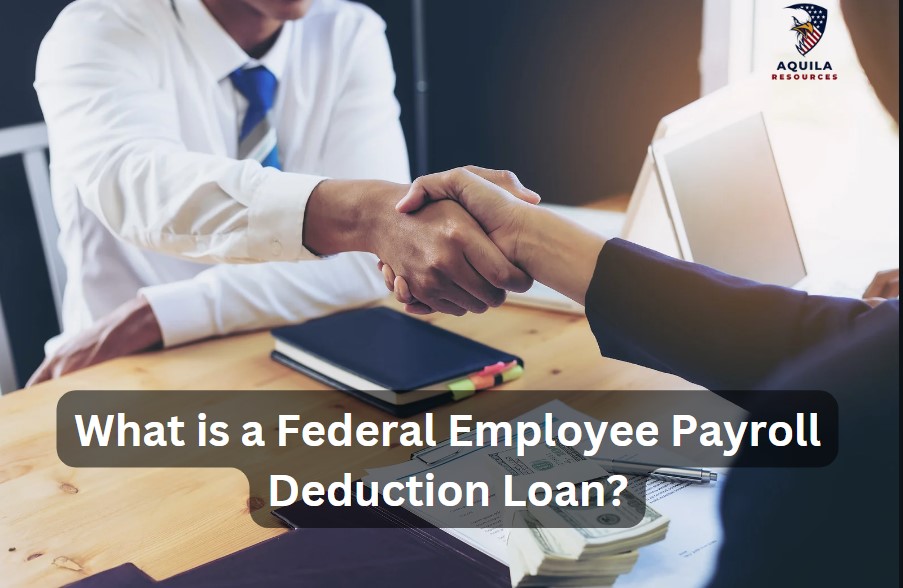 What is a Federal Employee Payroll Deduction Loan?