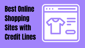 Best Online Shopping Sites with Credit Lines