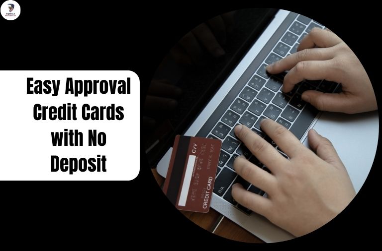 Easy Approval Credit Cards with No Deposit