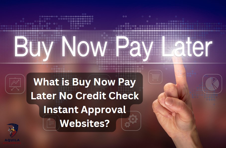 What is Buy Now Pay Later No Credit Check Instant Approval Websites? 
