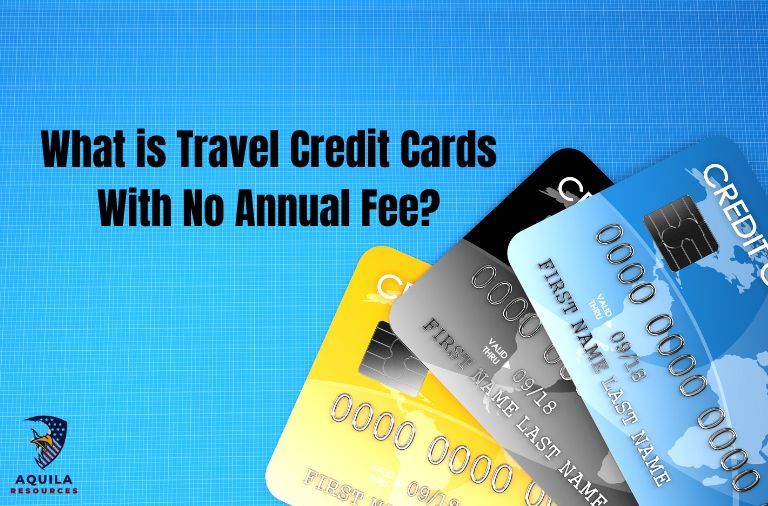 What is Travel Credit Cards With No Annual Fee?
