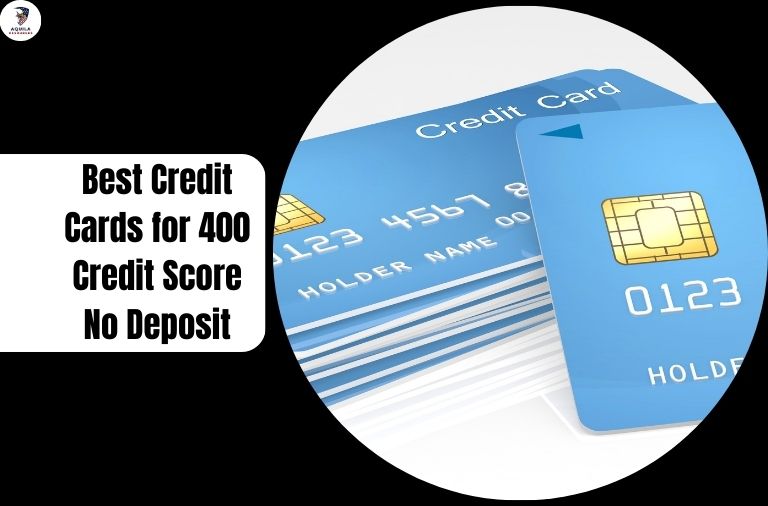 Credit Cards for 400 Credit Score No Deposit