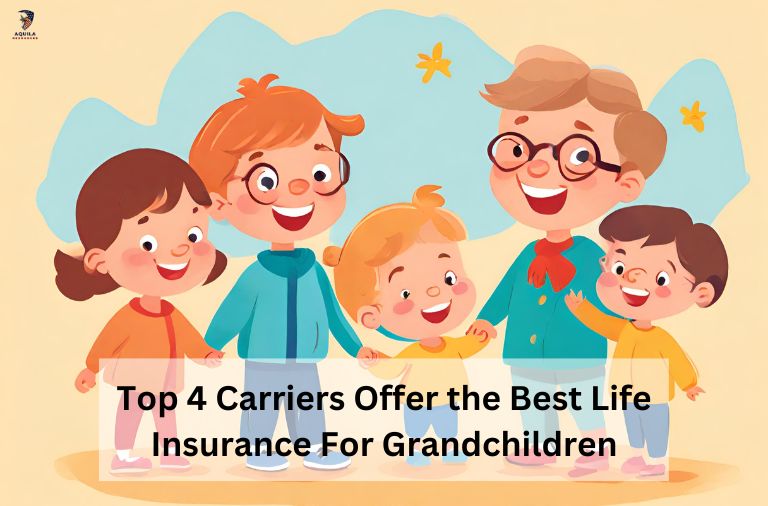 Top 4 Carriers Offer the Best Life Insurance For Grandchildren