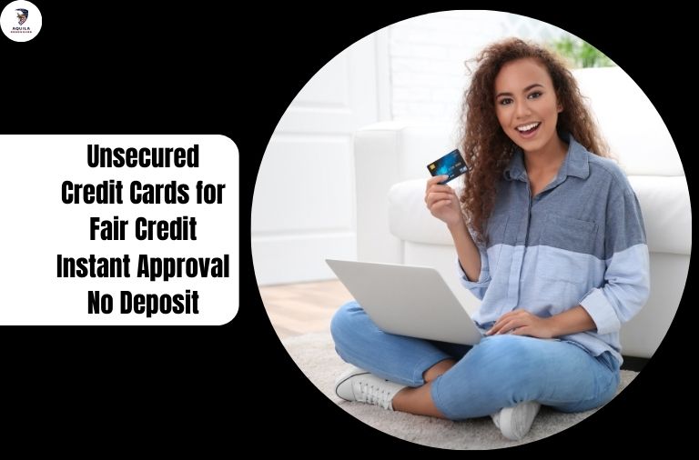 Unsecured Credit Cards for Fair Credit Instant Approval No Deposit
