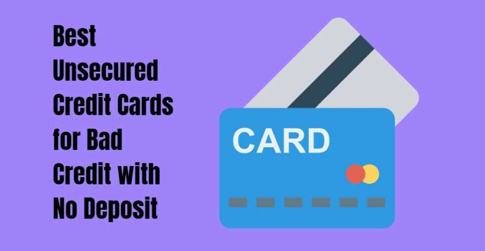 Best Unsecured Credit Cards for Bad Credit with No Deposit