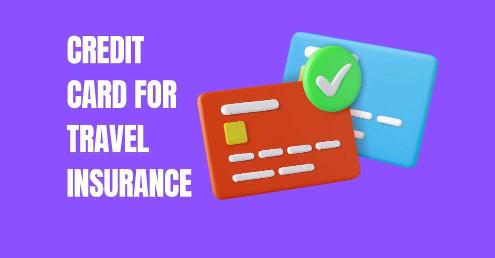 CREDIT CARD FOR TRAVEL INSURANCE