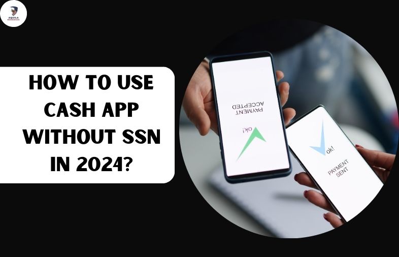How to Use Cash App Without SSN In 2024