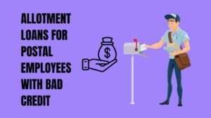 Allotment Loans for Postal Employees with Bad Credit