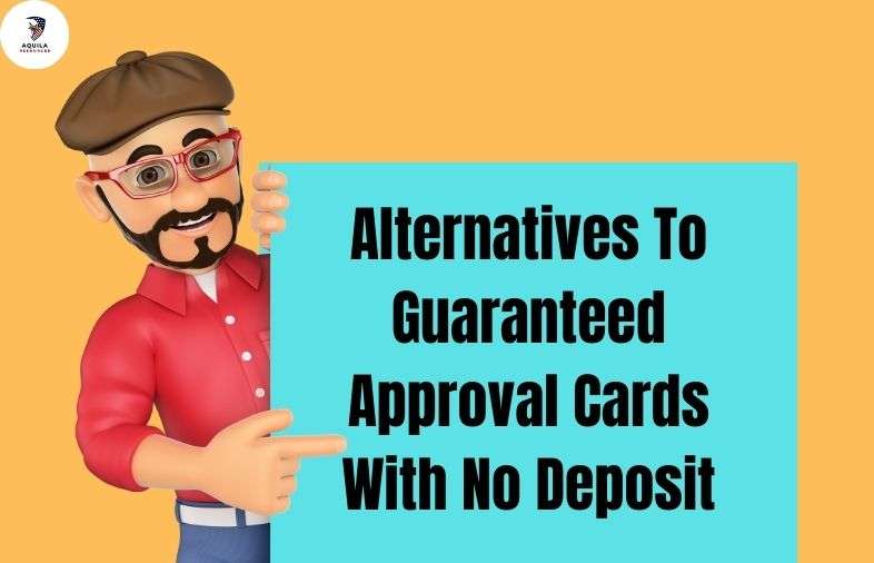 Alternatives To Guaranteed Approval Cards With No Deposit