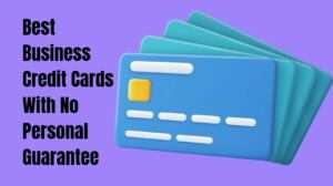 Best Business Credit Cards With No Personal Guarantee