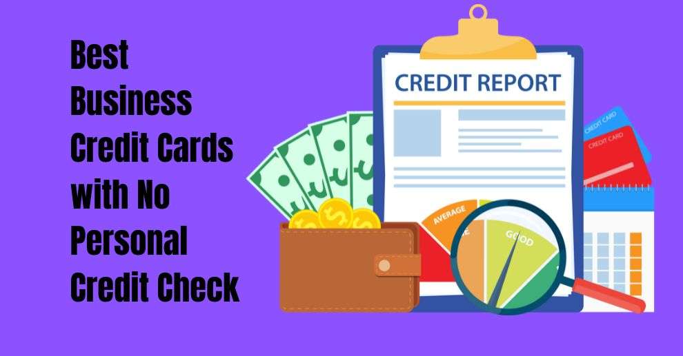 Best Business Credit Cards with No Personal Credit Check