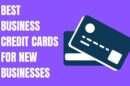 Best Business Credit Cards for New Businesses