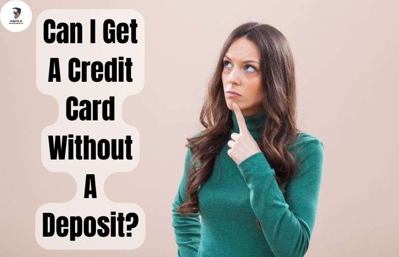 Can I Get A Credit Card Without A Deposit