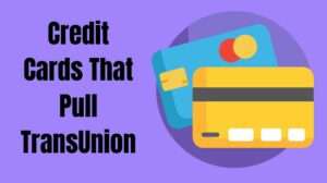 Credit Cards That Pull TransUnion