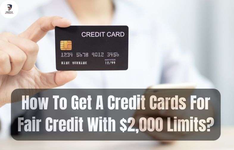 How To Get A Credit Cards For Fair Credit With 2000 Limits