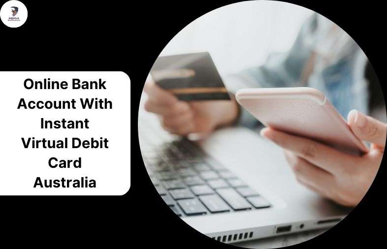 Online Bank Account With Instant Virtual Debit Card Australia