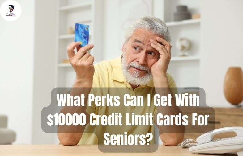What Perks Can I Get With 10000 Credit Limit Cards For Seniors