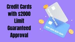 Credit Cards with $2000 Limit Guaranteed Approval