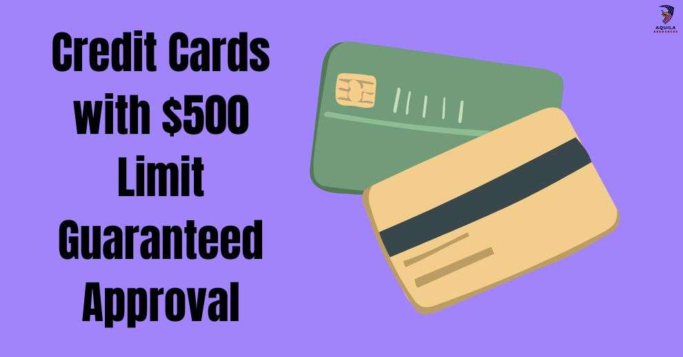 Credit Cards with $500 Limit Guaranteed Approval